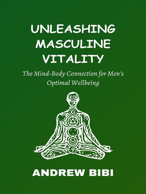 Title details for Unleashing Masculine Vitality by ANDREW BIBI - Available